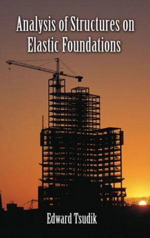 Kniha Analysis of Structures on Elastic Foundations Edward Tsudik