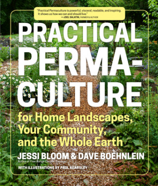 Книга Practical Permaculture for Home Landscapes, Your Community and the Whole Earth Jessi Bloom