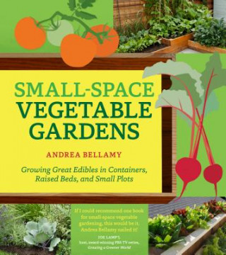 Kniha Small-Space Vegetable Gardens Andrea Bellamy