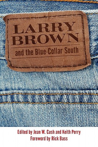 Kniha Larry Brown and the Blue-Collar South Jean W. Cash