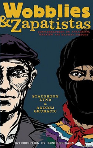 Książka Wobblies and Zapatistas Staughton Lynd