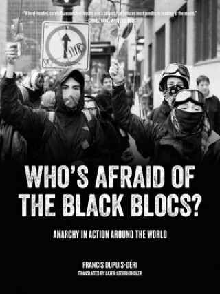 Książka Who's Afraid Of The Black Blocs? Francis Dupuis-Deri
