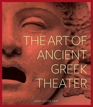 Kniha Art of Ancient Greek Theater Mary L. Hart