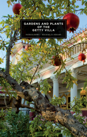 Könyv Gardens and Plants of the Getty Villa Patrick Bowe