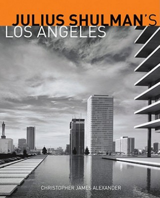 Книга Julius Schulman's Los Angeles Christopher James Alexander
