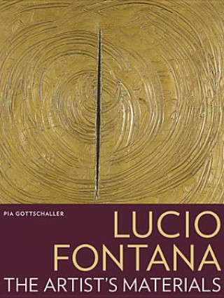 Kniha Lucio Fontana - The Artist's Materials Pia Gottschaller