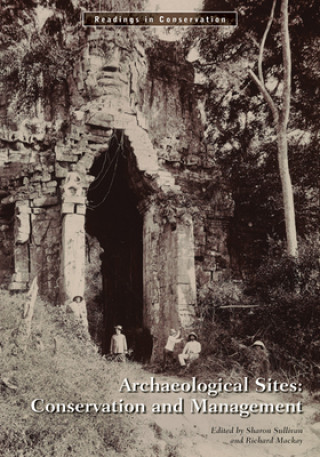Knjiga Archaeological Sites - Conservation and Management Sharon Sullivan