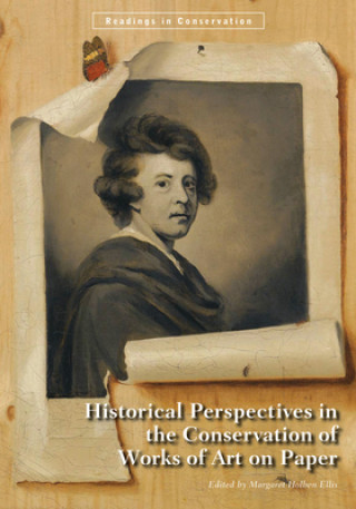 Könyv Historical Perspectives in the Conservation of Works of Art on Paper Margaret Holben Ellis