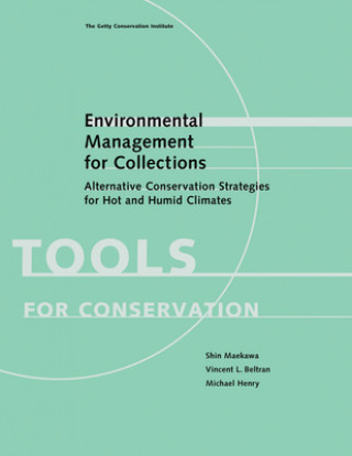 Kniha Environmental Management for Collections - Alternative Conservation Strategies for Hot and Humid Climates Shin Maekawa