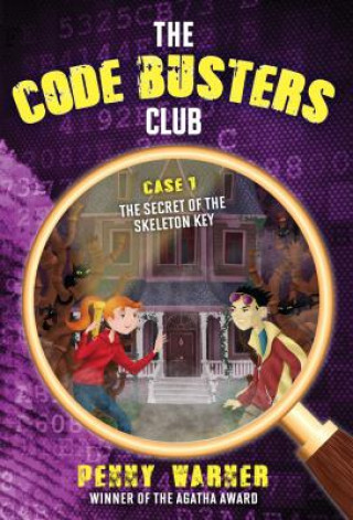 Kniha Code Busters Club, Case #1: The Secret Of The Skeleton Key Penny Warner