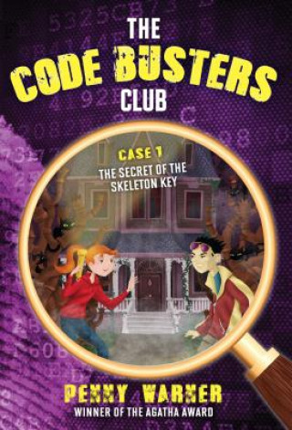 Книга Code Busters Club, Case #1: The Secret Of The Skeleton Key Penny Warner