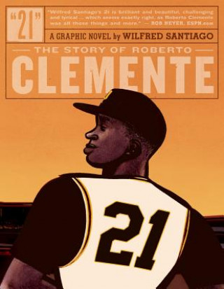 Buch 21: The Story Of Roberto Clemente Wilfred Santiago