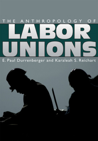 Kniha Anthropology of Labor Unions 