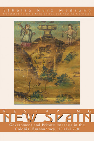 Knjiga Reshaping New Spain Ethelia Ruiz Medrano