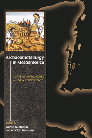 Könyv Archaeometallurgy in Mesoamerica Aaron N. Shugar