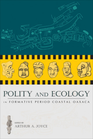 Książka Polity and Ecology in Formative Period Coastal Oaxaca Arthur A. Joyce