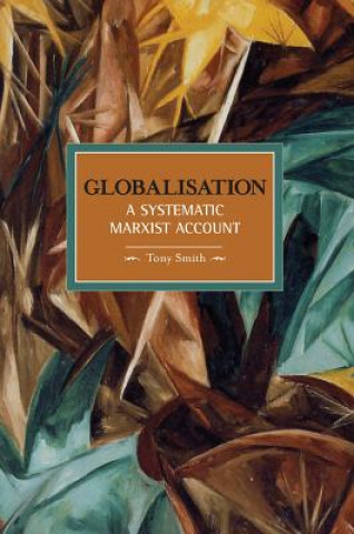 Kniha Globalisation: A Systematic Marxian Account Tony Smith