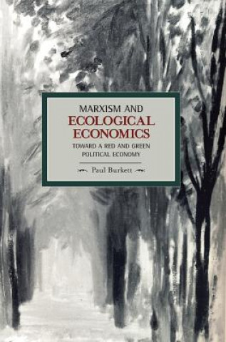 Carte Marxism And Ecological Economics: Toward A Red And Green Poltical Economy Paul Burkett