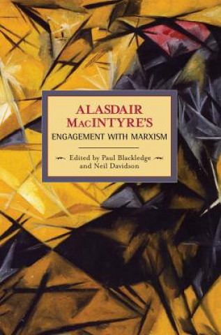 Knjiga Alasdaire Macintyre's Engagement With Marxism: Selected Writings 1953-1974 Alasdaire Macintyre