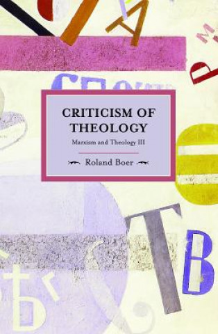 Kniha Criticism Of Theology: Marxism And Theology Iii Roland Boer