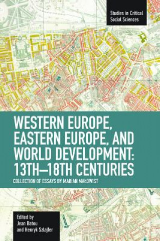 Könyv Western Europe, Eastern Europe And World Development 13th-18th Centuries: Collection Of Essays Of Marian Jean Batou