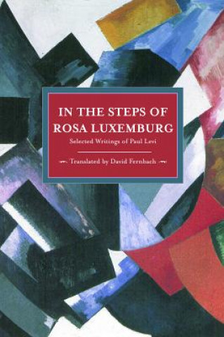 Książka In The Steps Of Rosa Luxemburg: Selected Writings Of Paul Levi Paul Levi