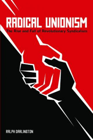 Kniha Radical Unionism Ralph Darlington