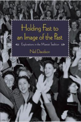 Книга Holding Fast To An Image Of The Past Neil Davidson