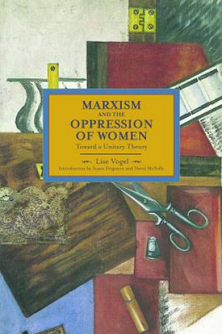 Knjiga Marxism And The Oppression Of Women: Toward A Unitary Theory Lise Vogel