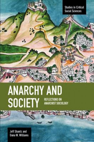 Книга Anarchy And Society: Reflections On Anarchist Sociology Jeff Shantz