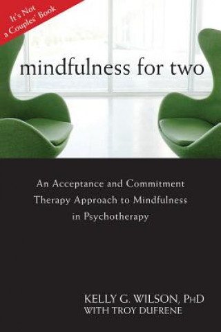 Könyv Mindfulness For Two Kelly G Wilson