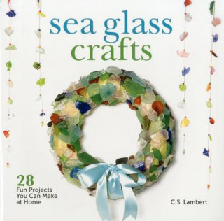Könyv Sea Glass Crafts C. S. Lambert