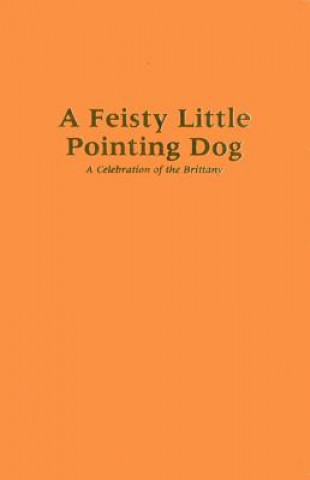 Книга Feisty Little Pointing Dog David Webb