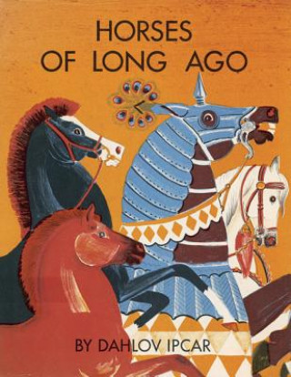 Carte Horses of Long Ago Dahlov Ipcar
