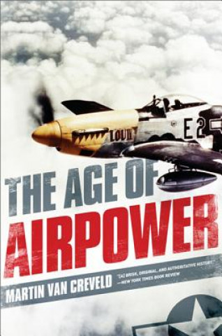 Kniha Age of Airpower Martin Van Creveld