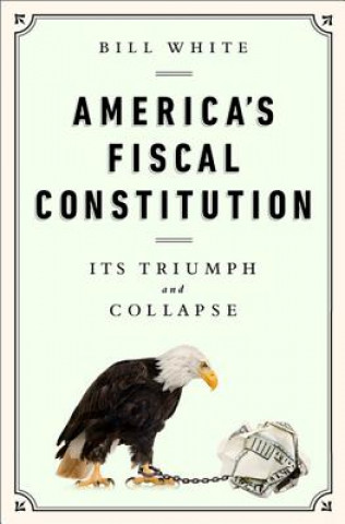 Könyv America's Fiscal Constitution Bill White