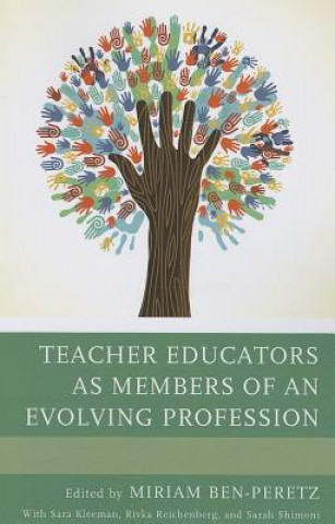 Kniha Teacher Educators as Members of an Evolving Profession Miriam Ben-Peretz