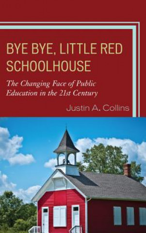 Carte Bye Bye, Little Red Schoolhouse Justin A. Collins
