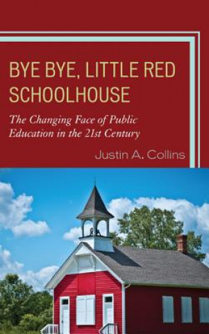 Kniha Bye Bye, Little Red Schoolhouse Justin A. Collins