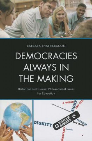 Книга Democracies Always in the Making Barbara J. Thayer-Bacon