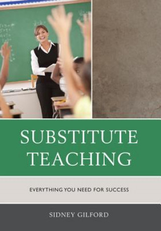 Könyv Substitute Teaching Sidney W. Gilford