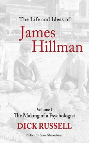 Knjiga Life and Ideas of James Hillman Dick Russell