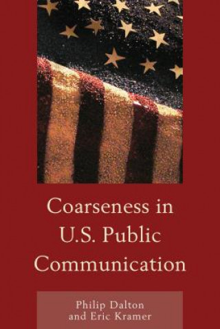 Książka Coarseness in U.S. Public Communication Philip Dalton