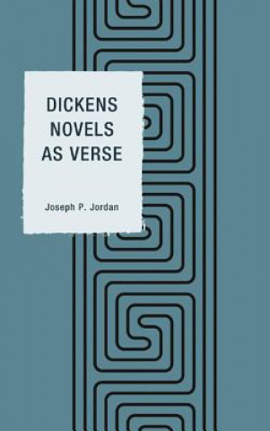 Kniha Dickens Novels as Verse Joseph P. Jordan