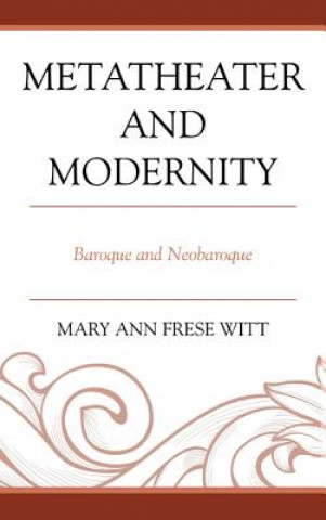 Kniha Metatheater and Modernity Mary Ann Frese Witt