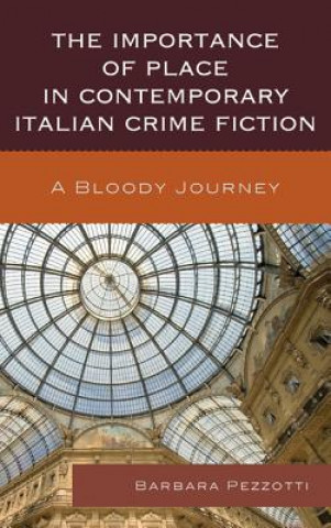 Carte Importance of Place in Contemporary Italian Crime Fiction Barbara Pezzotti