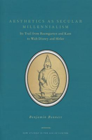 Książka Aesthetics as Secular Millennialism Benjamin Bennett