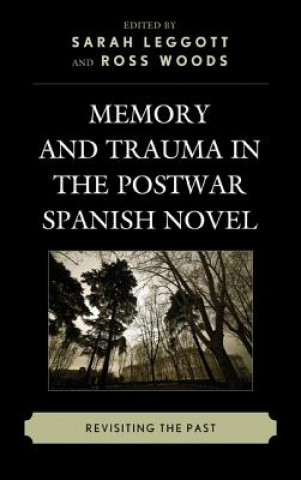 Buch Memory and Trauma in the Postwar Spanish Novel Sarah Leggott