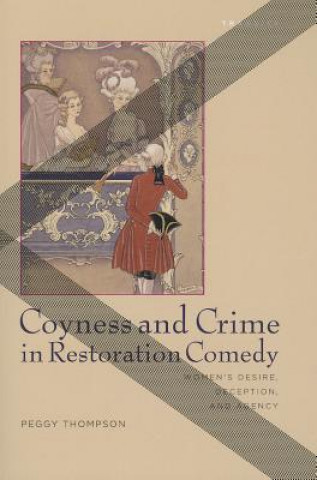 Livre Coyness and Crime in Restoration Comedy Peggy Thompson