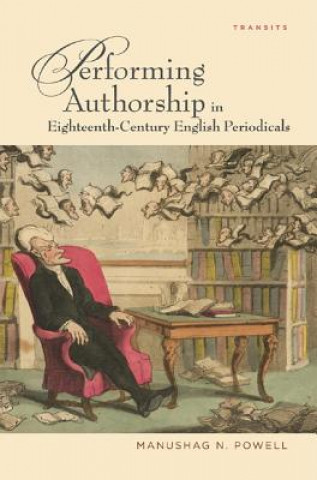 Carte Performing Authorship in Eighteenth-Century English Periodicals Manushag N. Powell